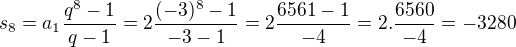 $s_{8}=a_{1}\frac{q^{8}-1}{q-1}=2\frac{(-3)^{8}-1}{-3-1}=2\frac{6561-1}{-4}=2.\frac{6560}{-4}=-3280$