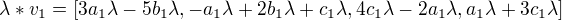 $\lambda *v_{1} = [3a_{1}\lambda-5b_{1}\lambda, -a_{1}\lambda+2b_{1}\lambda+c_{1}\lambda, 4c_{1}\lambda-2a_{1}\lambda, a_{1}\lambda+3c_{1}\lambda]$