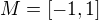 $M=\[-1,1\]$