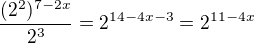 $\frac{(2^2)^{7-2x}}{2^3}=2^{14-4x-3}=2^{11-4x}$