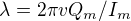 $\lambda =2\pi vQ_{m}/I_{m}$