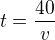 $t=\frac{40}{v}$