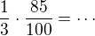 $\frac 13\cdot\frac{85}{100}=\cdots$