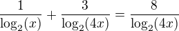 $\frac{1}{\log_2(x)}+\frac{3}{\log_2(4x)}=\frac{8}{\log_2(4x)}$