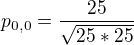 $p_{0,0}=\frac{25}{\sqrt{25*25}}$