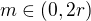 $m \in (0, 2r)$
