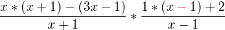 $\frac{x * (x+1) - (3x-1)}{x+1} *\frac{ 1 * (x \color{red}-\color{black}1 ) +2}{x-1}$