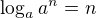 $\log_aa^n=n$