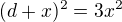 $(d+x)^2=3x^2$