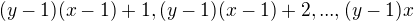 $(y-1)(x-1) + 1, (y-1)(x-1) + 2, ..., (y-1)x$