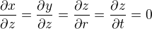 $\frac{\partial x}{\partial z}=\frac{\partial y}{\partial z}=\frac{\partial z}{\partial r}=\frac{\partial z}{\partial t}=0$