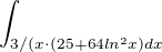 $\int_{3/(x\cdot (25+64ln^2x) dx}^{}$