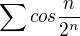 $\sum_{}^{} cos\frac{n}{2^n}$
