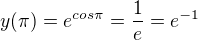 $y(\pi)=e^{cos\pi}=\frac{1}{e}=e^{-1}$