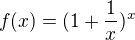$f(x)=(1+\frac1x)^x$