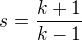 $s=\dfrac{k+1}{k-1}$