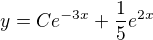 $ y = C e^{-3x} + \frac{1}{5}e^{2x}$