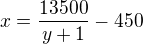 $x=\frac{13500}{y+1}-450$