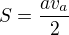 $S=\frac{av_a}{2}$