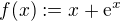 $f(x) := x+\mathrm{e}^{x}$