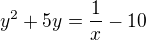kopírovat do textarea $y^2+5y=\frac1x-10$