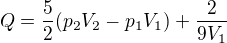 $Q=\frac{5}{2}(p_{2}V_{2}-p_{1}V_{1})+\frac{2}{9V_{1}}$