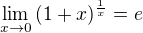 $\lim_{x \to 0}{(1+x)^{\frac1x}} = e$