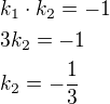 $k_1\cdot k_2=-1\nl3k_2=-1\nlk_2=-\frac{1}{3}$