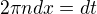 $2\pi n dx=dt$