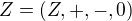 $Z=(Z,+, -, 0)$