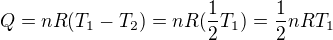 $Q=nR(T_1-T_2)=nR(\frac12 T_1)=\frac12nRT_1$