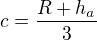 $c = \frac{R+h_a}{3}$