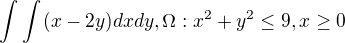 $\int_{}^{}\int_{}^{}(x-2y)dxdy, \Omega :x^{2}+y^{2}\le 9, x\ge 0$