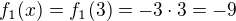 $f_1(x)=f_1(3)=-3\cdot 3=-9$