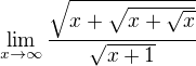 $\lim_{x\to\infty} \frac{\sqrt{x+\sqrt{x+\sqrt{x}}}}{\sqrt{x+1}}$