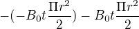 $-(-B_{0}t\frac{\Pi r^{2}}{2})-B_{0}t\frac{\Pi r^{2}}{2}$