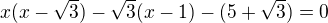 $x(x-\sqrt3)-\sqrt3(x-1)-(5+\sqrt3)=0$