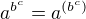$a^{b^c}=a^{(b^c)}$