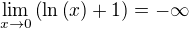 $ \lim_{x\to 0}{\(\ln{\(x\)}+1\)}=-\infty$