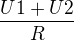 $\frac{U1+U2}{R}$