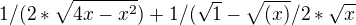 $1/(2*\sqrt{4x-x^2})+1/(\sqrt1-\sqrt{(x)}/2*\sqrt{x}$
