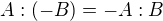 $A:(-B)=-A:B$