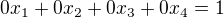 $0x_1+0x_2+0x_3+0x_4=1$