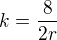 $k=\frac8{2r}$