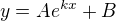 $y=Ae^{kx} + B$