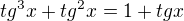 $tg^{3} x + tg^{2} x = 1 + tg x$