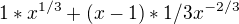 $1*x^{1/3}+(x-1)*1/3x^{-2/3}$
