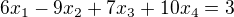 $6x_{1} - 9x_{2} + 7x_{3} + 10x_{4} = 3$