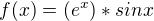 $f(x)=(e^x) *sinx$