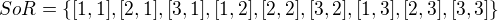 $SoR=\{[1,1],[2,1],[3,1],[1,2],[2,2],[3,2],[1,3],[2,3],[3,3]\}$